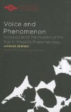 Voice and Phenomenon Introduction to the Problem of the Sign in Husserl&#39;s Phenomenology
