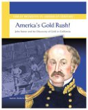 America's Gold Rush John Sutter and the Discovery of Gold in California 2003 9780823943654 Front Cover