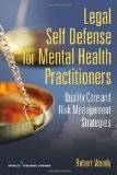 Legal Self-Defense for Mental Health Practitioners Quality Care and Risk Management Strategies