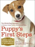 Puppy's First Steps: The Whole-Dog Approach to Raising a Happy, Healthy, Well-behaved Dog 2007 9781400154654 Front Cover