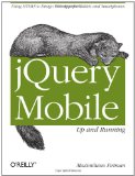 JQuery Mobile: up and Running Up and Running 2012 9781449397654 Front Cover