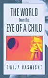 World from the Eye of a Child 2013 9781482800654 Front Cover