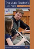 Music Teacher's First Year Tales of Challenge, Joy and Triumph  9781574631654 Front Cover