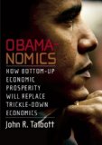 Obamanomics How Bottom-Up Economic Prosperity Will Replace Trickle-down Economics 2008 9781583228654 Front Cover
