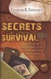 Secrets for Travel Survival Overcoming the Obstacles to Achieve Practical Travel Fun 2009 9781600374654 Front Cover