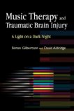Music Therapy and Traumatic Brain Injury A Light on a Dark Night 2008 9781843106654 Front Cover