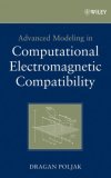 Advanced Modeling in Computational Electromagnetic Compatibility 2007 9780470036655 Front Cover