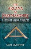 Arcana of Freemasonry A History of Masonic Symbolism  9780486455655 Front Cover