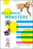 Millennial Monsters Japanese Toys and the Global Imagination cover art