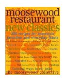 Moosewood Restaurant New Classics 350 Recipes for Homestyle Favorites and Everyday Feasts  9780609601655 Front Cover