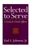 Selected to Serve A Guide for Church Officers 2000 9780664501655 Front Cover