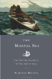 Mortal Sea Fishing the Atlantic in the Age of Sail  9780674047655 Front Cover