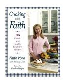 Cooking with Faith 125 Classic and Healthy Southern Recipes 2004 9780743251655 Front Cover