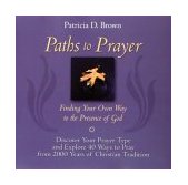 Paths to Prayer Finding Your Own Way to the Presence of God cover art