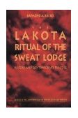 Lakota Ritual of the Sweat Lodge History and Contemporary Practice cover art