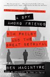 A Spy Among Friends: Kim Philby and the Great Betrayal 2015 9780804136655 Front Cover