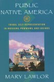 Public Native America Tribal Self-Representations in Museums, Powwows, and Casinos  9780813538655 Front Cover
