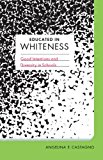 Educated in Whiteness Good Intentions and Diversity in Schools  9780816681655 Front Cover