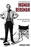 Persona of Ingmar Bergman Conquering Demons Through Film  9781442245655 Front Cover