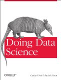 Doing Data Science Straight Talk from the Frontline 2013 9781449358655 Front Cover