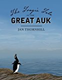 The Tragic Tale of the Great Auk:  9781554988655 Front Cover