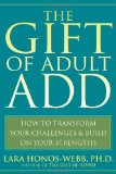 Gift of Adult ADD How to Transform Your Challenges and Build on Your Strengths 2008 9781572245655 Front Cover