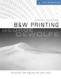 Digital Masters B and W Printing - Creating the Digital Master Print 2009 9781600591655 Front Cover