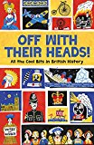 Off with Their Heads! All the Cool Bits in British History  9781780554655 Front Cover