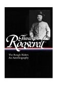Theodore Roosevelt: the Rough Riders, an Autobiography (LOA #153) 