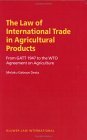 Law of International Trade in Agricultural Products From Gatt 1947 to the WTO Agreement on Agriculture 2002 9789041198655 Front Cover