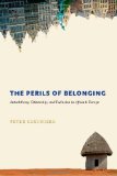 Perils of Belonging Autochthony, Citizenship, and Exclusion in Africa and Europe cover art