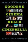Goodbye Cinema, Hello Cinephilia Film Culture in Transition cover art