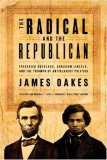 Radical and the Republican Frederick Douglass Abraham Lincoln and the Triumph of Antislaver 2008 9780393330656 Front Cover