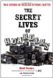 Secret Lives of Hoarders True Stories of Tackling Extreme Clutter 2011 9780399536656 Front Cover