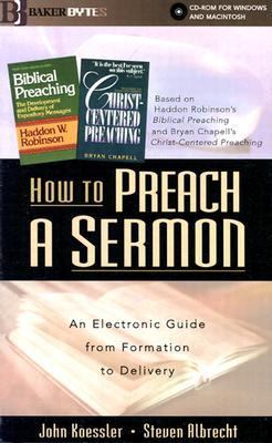 How to Preach a Sermon An Electronic Guide from Formation to Delivery 2000 9780801002656 Front Cover