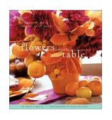 Flowers for the Table Arrangements and Bouquets for All Seasons 2002 9780811829656 Front Cover