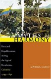 Myths of Harmony Race and Republicanism During the Age of Revolution, Colombia, 1795-1831  9780822959656 Front Cover