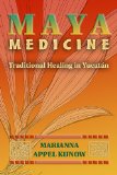 Maya Medicine Traditional Healing in Yucatï¿½n 2012 9780826328656 Front Cover