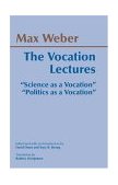 Vocation Essays Politics As a Vocation; Science As a Vocation