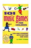 101 Music Games for Children Fun and Learning with Rhythm and Song 1995 9780897931656 Front Cover