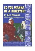 So You Wanna Be a Director? 2001 9780953192656 Front Cover