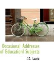 Occasional Addresses of Educationl Subjects 2009 9781110882656 Front Cover