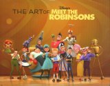 Art of Meet the Robinsons 2007 9781423102656 Front Cover