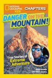 National Geographic Kids Chapters: Danger on the Mountain True Stories of Extreme Adventures!  9781426325656 Front Cover