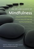 Art and Science of Mindfulness Integrating Mindfulness into Psychology and the Helping Professions  9781433804656 Front Cover