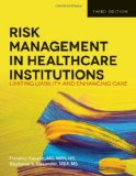 Risk Management in Health Care Institutions Limiting Liability and Enhancing Care 