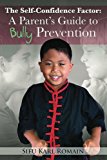 Self-Confidence Factor: a Parent's Guide to Bully Prevention 2012 9781480280656 Front Cover