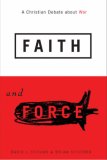 Faith and Force A Christian Debate about War cover art