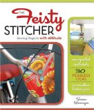 Feisty Stitcher Sewing Projects with Attitude  9781600594656 Front Cover