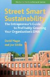 Street Smart Sustainability The Entrepreneur's Guide to Profitably Greening Your Organizations DNA 2010 9781605094656 Front Cover